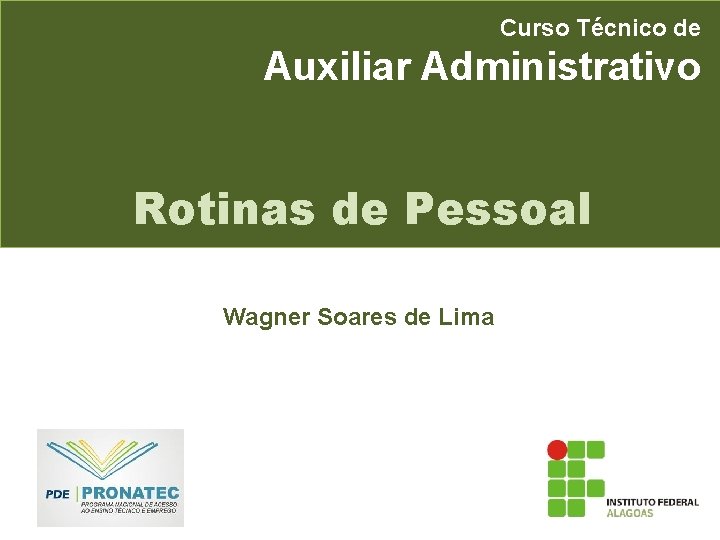 Curso Técnico de Auxiliar Administrativo Rotinas de Pessoal Wagner Soares de Lima 