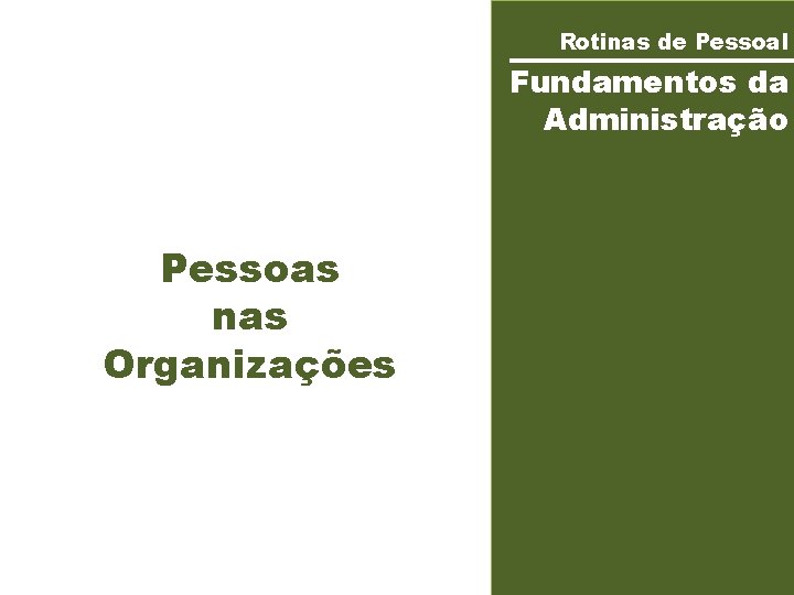 Rotinas de Pessoal Fundamentos da Administração Pessoas nas Organizações 