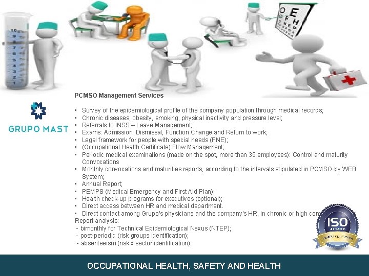PCMSO Management Services • • Survey of the epidemiological profile of the company population