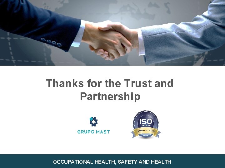 Thanks for the Trust and Partnership OCCUPATIONAL HEALTH, SAFETY AND HEALTH 