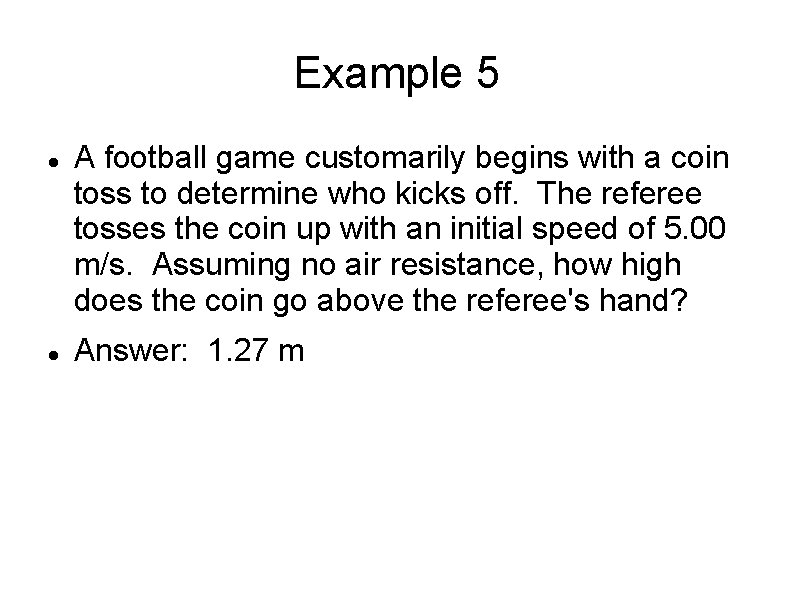 Example 5 A football game customarily begins with a coin toss to determine who