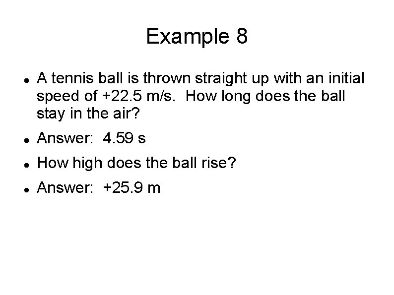 Example 8 A tennis ball is thrown straight up with an initial speed of