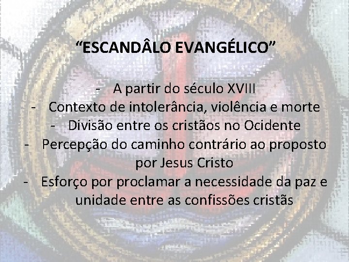 “ESCAND LO EVANGÉLICO” - A partir do século XVIII - Contexto de intolerância, violência