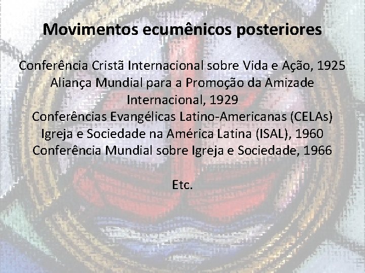 Movimentos ecumênicos posteriores Conferência Cristã Internacional sobre Vida e Ação, 1925 Aliança Mundial para