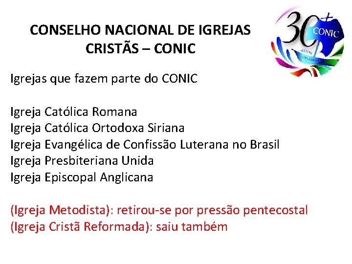 CONSELHO NACIONAL DE IGREJAS CRISTÃS – CONIC Igrejas que fazem parte do CONIC Igreja