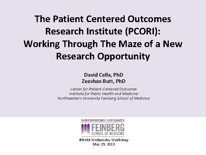 The Patient Centered Outcomes Research Institute (PCORI): Working Through The Maze of a New The Patient Centered Outcomes Research Institute (PCORI): Working Through The Maze of a New