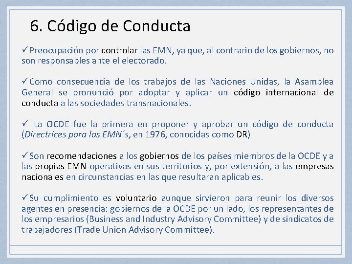 6. Código de Conducta üPreocupación por controlar las EMN, ya que, al contrario de