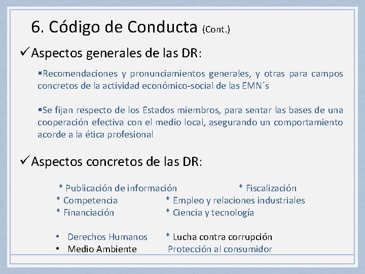 6. Código de Conducta (Cont. ) üAspectos generales de las DR: §Recomendaciones y pronunciamientos