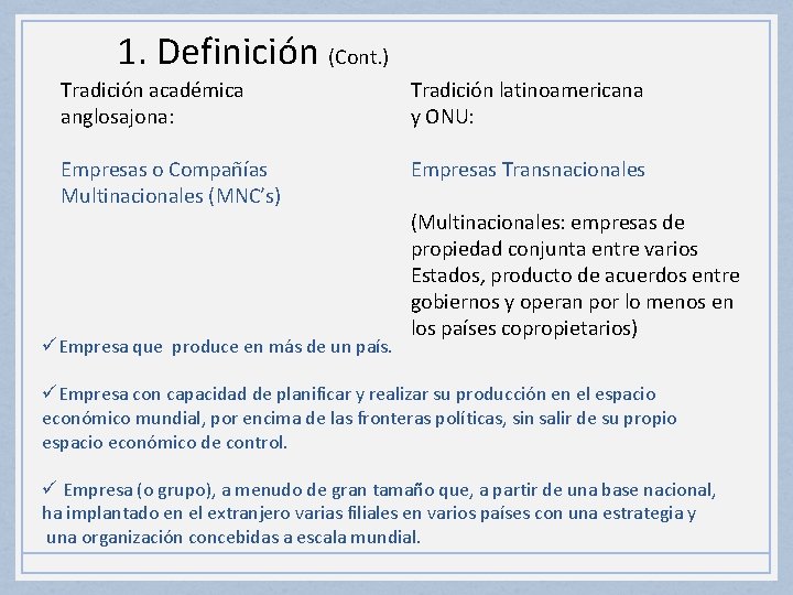 1. Definición (Cont. ) Tradición académica anglosajona: Tradición latinoamericana y ONU: Empresas o Compañías