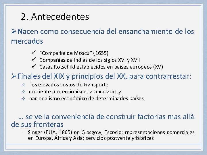 2. Antecedentes ØNacen como consecuencia del ensanchamiento de los mercados ü “Compañía de Moscú”