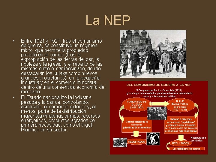 La NEP • • Entre 1921 y 1927, tras el comunismo de guerra, se