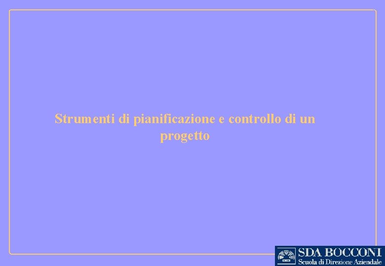 Strumenti di pianificazione e controllo di un progetto 