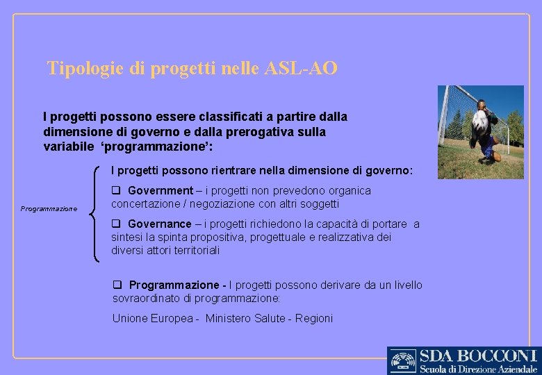 Tipologie di progetti nelle ASL-AO I progetti possono essere classificati a partire dalla dimensione