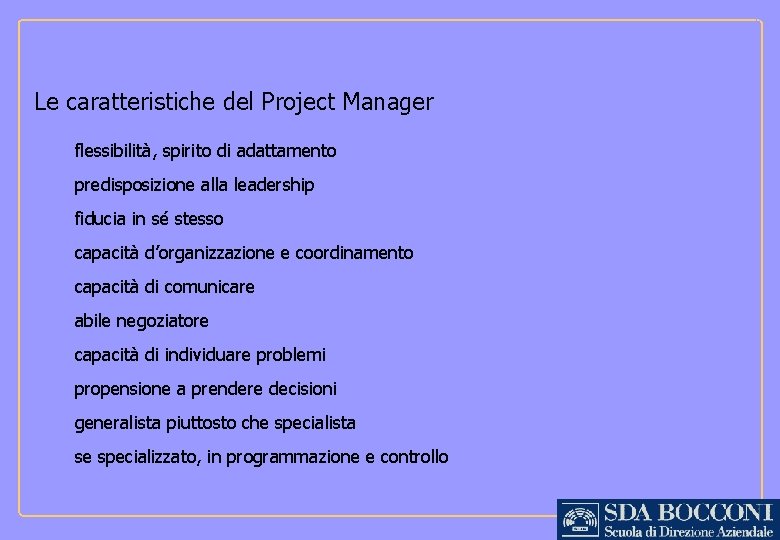 Le caratteristiche del Project Manager flessibilità, spirito di adattamento predisposizione alla leadership fiducia in