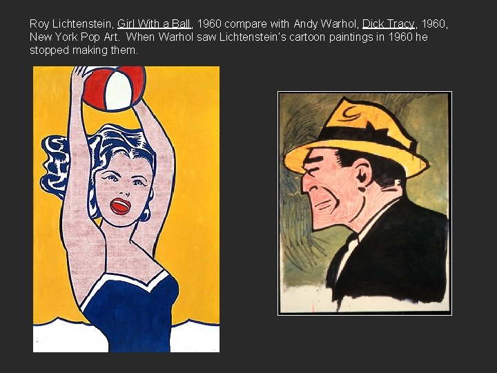 Roy Lichtenstein, Girl With a Ball, 1960 compare with Andy Warhol, Dick Tracy, 1960,