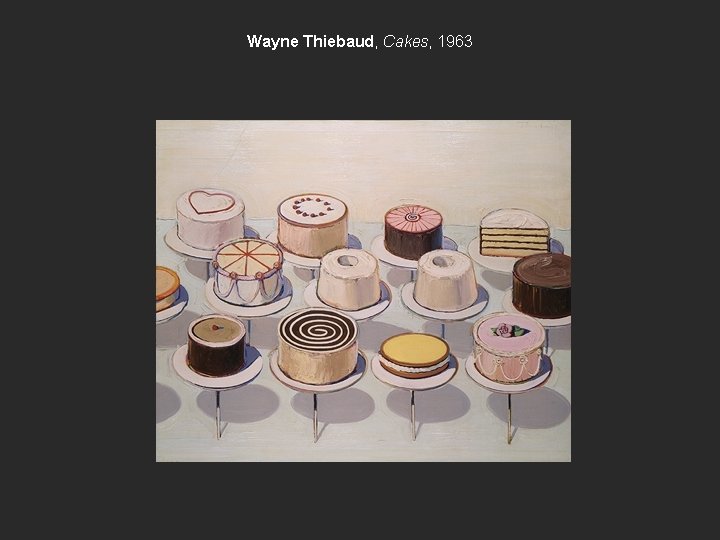 Wayne Thiebaud, Cakes, 1963 