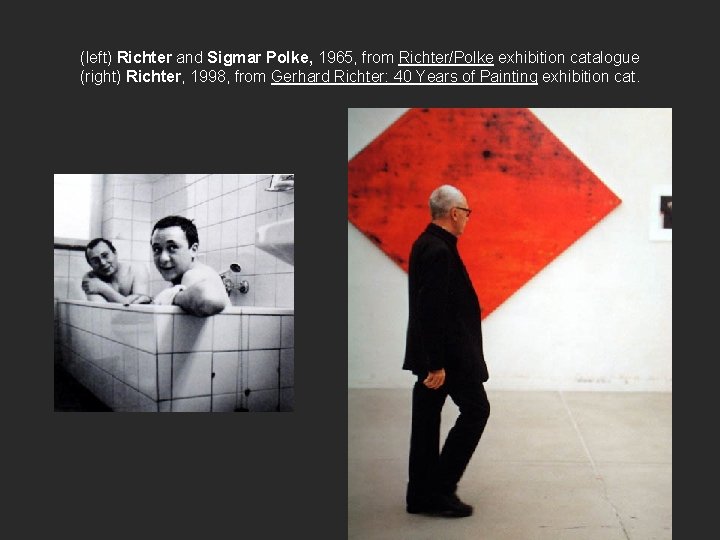 (left) Richter and Sigmar Polke, 1965, from Richter/Polke exhibition catalogue (right) Richter, 1998, from