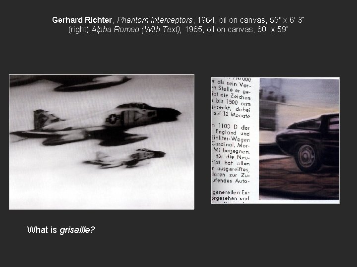 Gerhard Richter, Phantom Interceptors, 1964, oil on canvas, 55" x 6' 3“ (right) Alpha