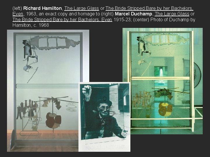 (left) Richard Hamilton, The Large Glass or The Bride Stripped Bare by her Bachelors,
