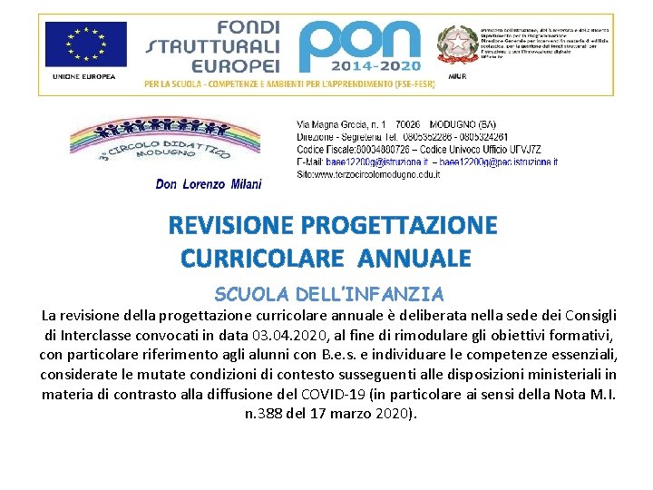 REVISIONE PROGETTAZIONE CURRICOLARE ANNUALE SCUOLA DELL’INFANZIA La revisione della progettazione curricolare annuale è deliberata