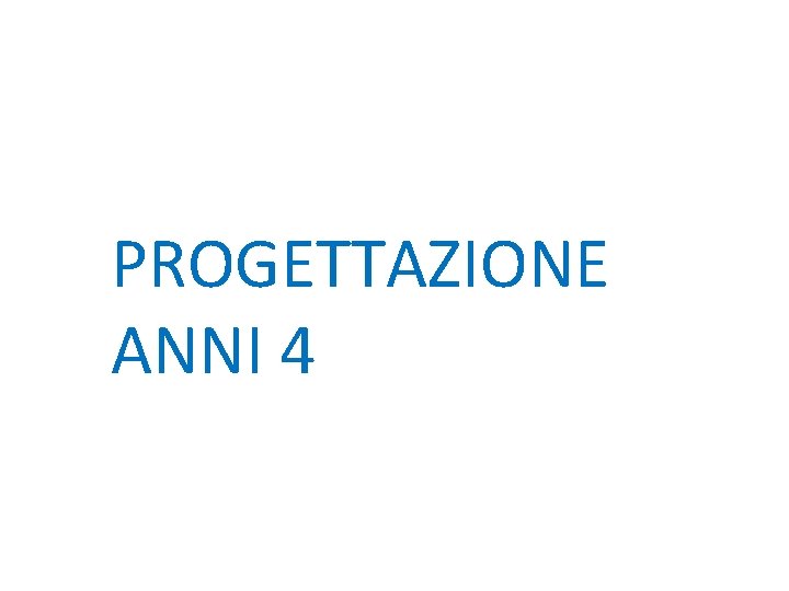 PROGETTAZIONE ANNI 4 