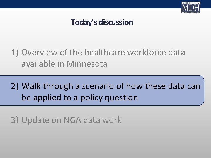 Today’s discussion 1) Overview of the healthcare workforce data available in Minnesota 2) Walk