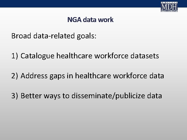 NGA data work Broad data-related goals: 1) Catalogue healthcare workforce datasets 2) Address gaps