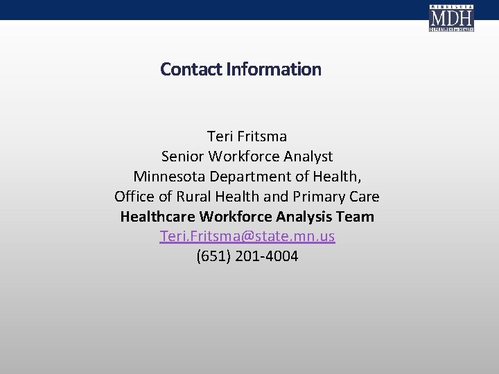 Contact Information Teri Fritsma Senior Workforce Analyst Minnesota Department of Health, Office of Rural