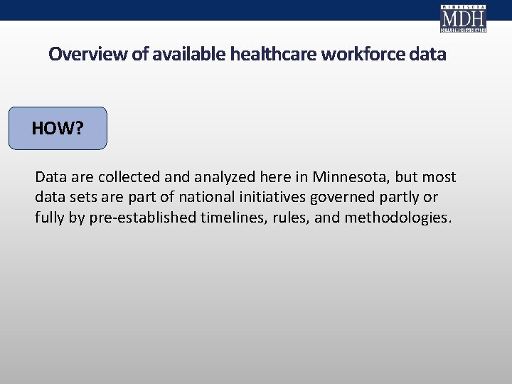 Overview of available healthcare workforce data HOW? Data are collected analyzed here in Minnesota,