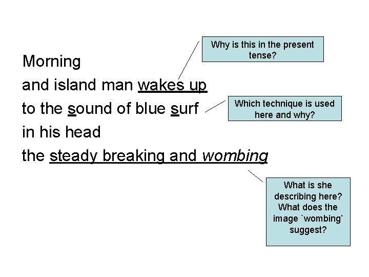Why is this in the present tense? Morning and island man wakes up Which