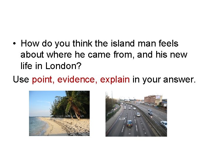  • How do you think the island man feels about where he came
