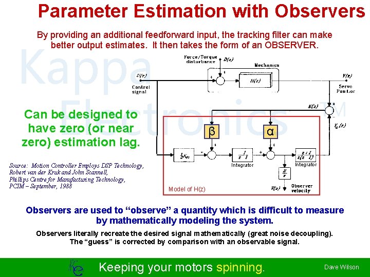 Parameter Estimation with Observers By providing an additional feedforward input, the tracking filter can