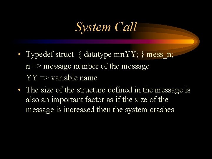 System Call • Typedef struct { datatype mn. YY; } mess_n; n => message