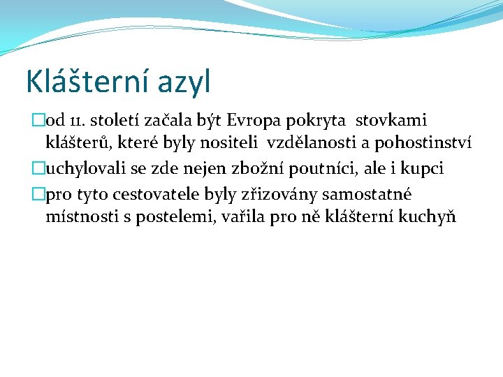 Klášterní azyl �od 11. století začala být Evropa pokryta stovkami klášterů, které byly nositeli