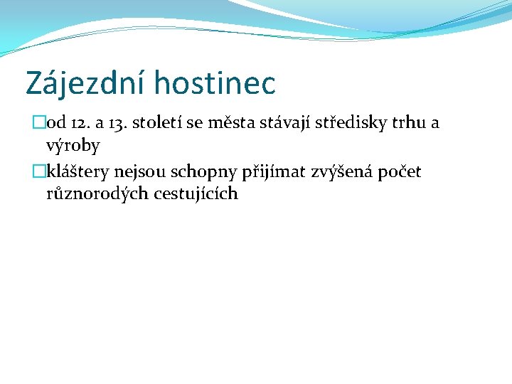 Zájezdní hostinec �od 12. a 13. století se města stávají středisky trhu a výroby