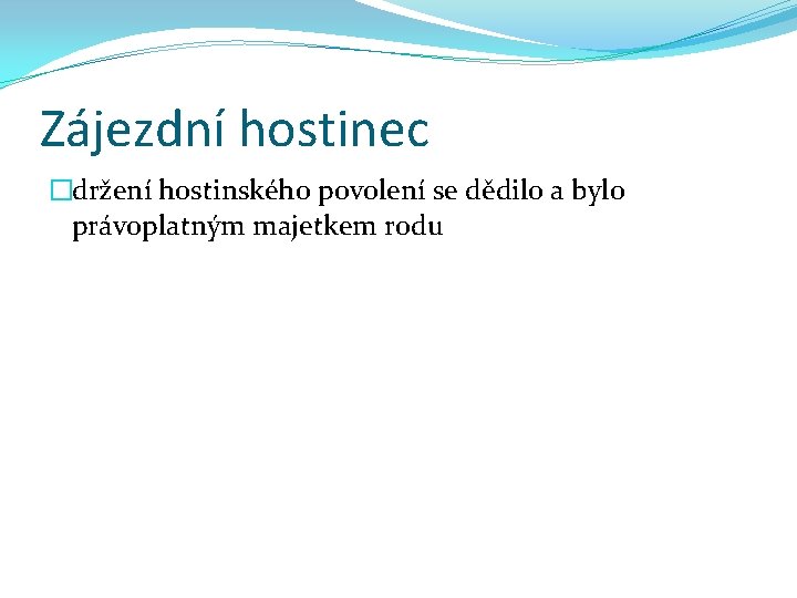 Zájezdní hostinec �držení hostinského povolení se dědilo a bylo právoplatným majetkem rodu 