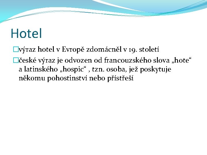 Hotel �výraz hotel v Evropě zdomácněl v 19. století �české výraz je odvozen od