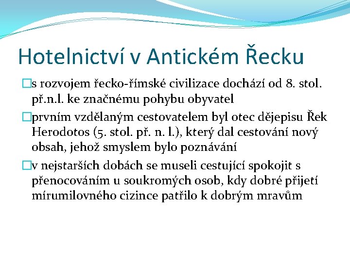 Hotelnictví v Antickém Řecku �s rozvojem řecko-římské civilizace dochází od 8. stol. př. n.