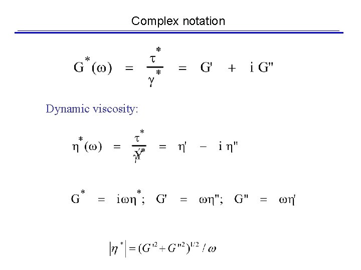 Complex notation Dynamic viscosity: 