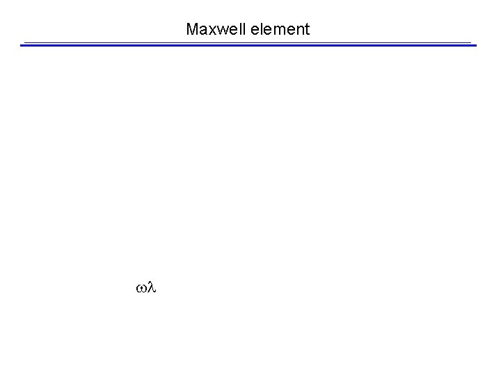 Maxwell element l 
