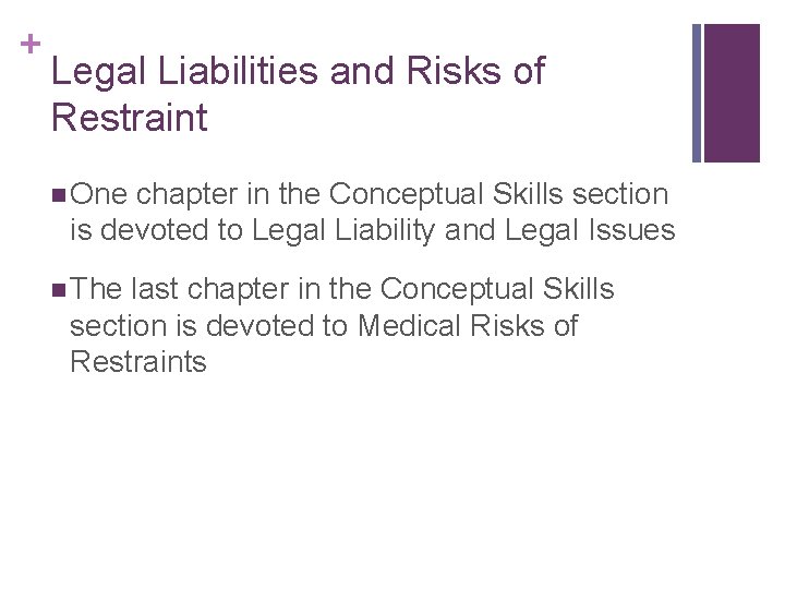 + Legal Liabilities and Risks of Restraint n One chapter in the Conceptual Skills