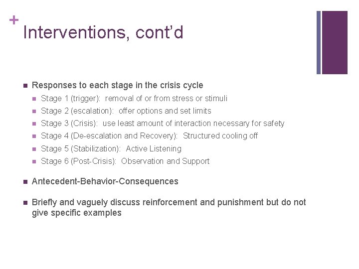+ Interventions, cont’d n Responses to each stage in the crisis cycle n Stage