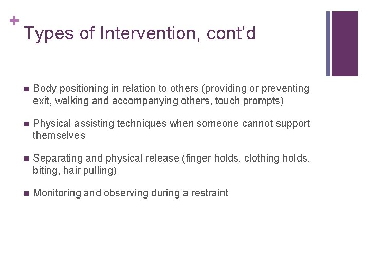 + Types of Intervention, cont’d n Body positioning in relation to others (providing or