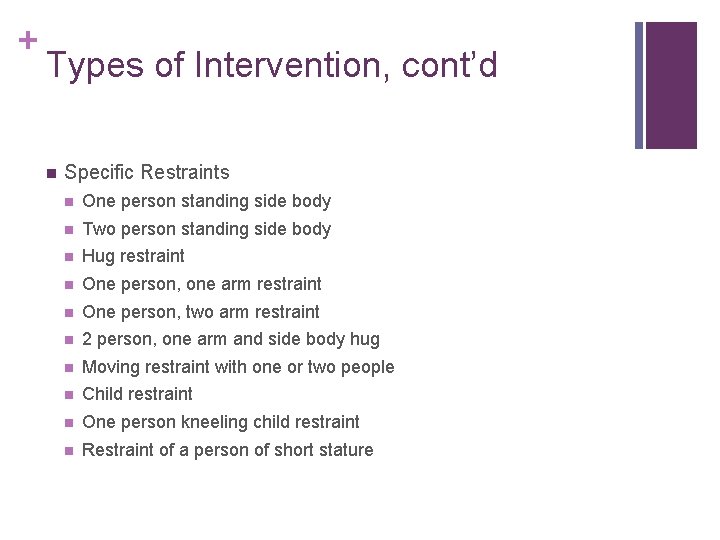 + Types of Intervention, cont’d n Specific Restraints n One person standing side body