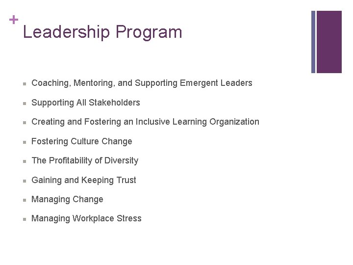 + Leadership Program n Coaching, Mentoring, and Supporting Emergent Leaders n Supporting All Stakeholders