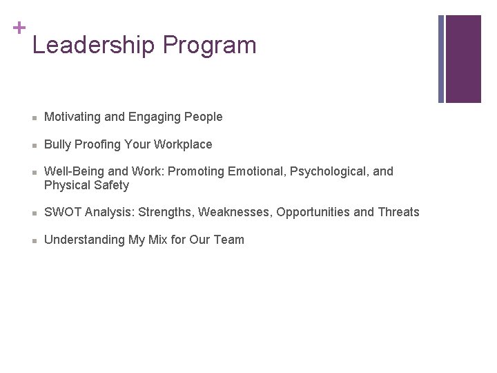 + Leadership Program n Motivating and Engaging People n Bully Proofing Your Workplace n
