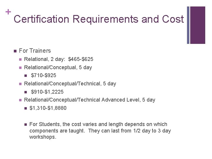 + Certification Requirements and Cost n For Trainers n Relational, 2 day: $465 -$625