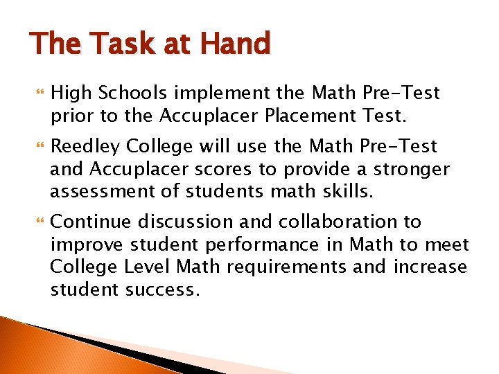 The Task at Hand High Schools implement the Math Pre-Test prior to the Accuplacer