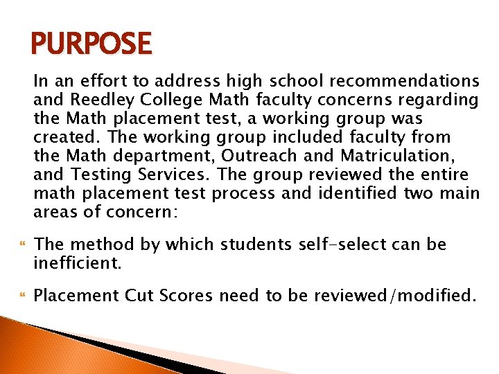 PURPOSE In an effort to address high school recommendations and Reedley College Math faculty