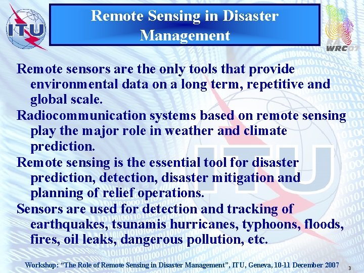 Remote Sensing in Disaster Management Remote sensors are the only tools that provide environmental
